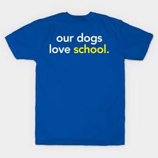 our dogs love school. T-Shirt